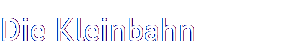Die Kleinbahn