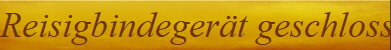 Reisigbindeger�t geschlossen